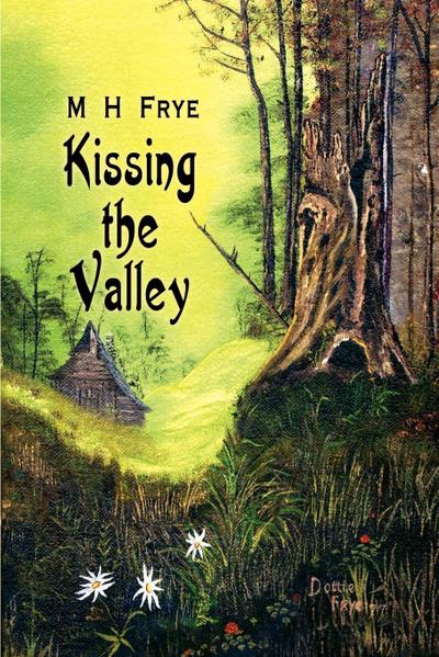 Kissing the Valley - M. H. Frye