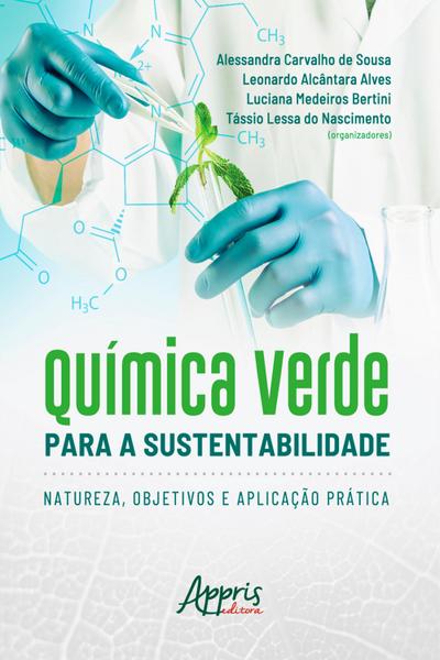 Química Verde para a Sustentabilidade: natureza, Objetivos e Aplicação Prática