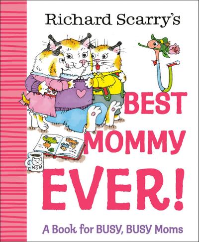 Richard Scarry’s Best Mommy Ever!
