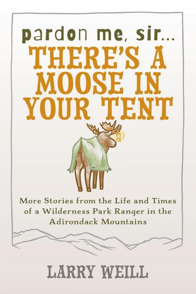 Pardon Me, Sir...There’s A Moose In Your Tent