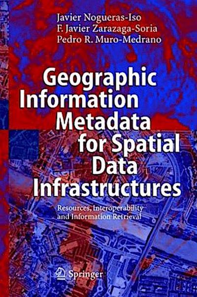 Geographic Information Metadata for Spatial Data Infrastructures