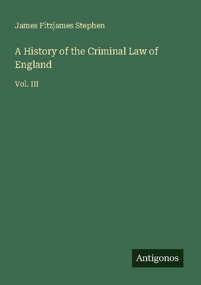 A History of the Criminal Law of England