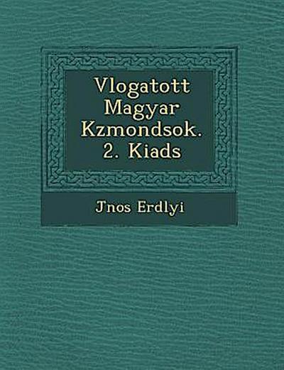 V Logatott Magyar K Zmond Sok. 2. Kiad S