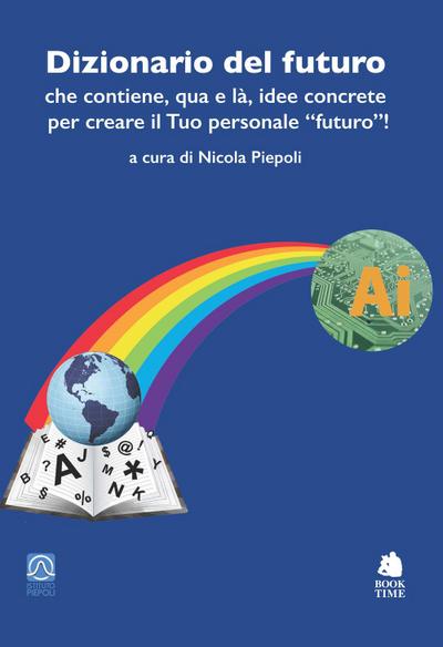 Dizionario del futuro che contiene, qua e là, idee concrete