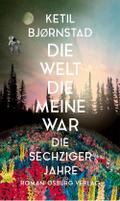 Die Welt, die meine war: Die sechziger Jahre. Roman
