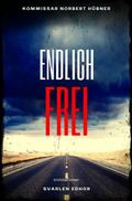 ENDLICH FREI: Kriminalroman - Kommissar Norbert Hübner 9: Buchhandelsausgabe: Cover matt, Format: 12x19 cm