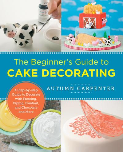 The Beginner’s Guide to Cake Decorating