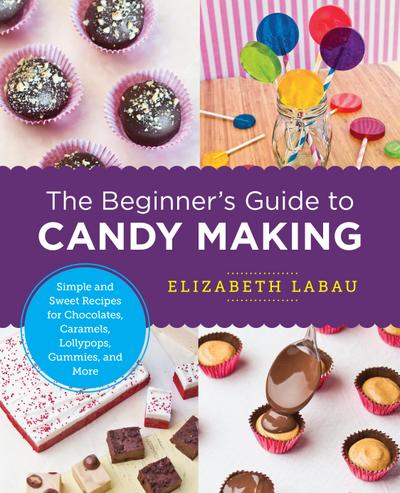 The Beginner’s Guide to Candy Making