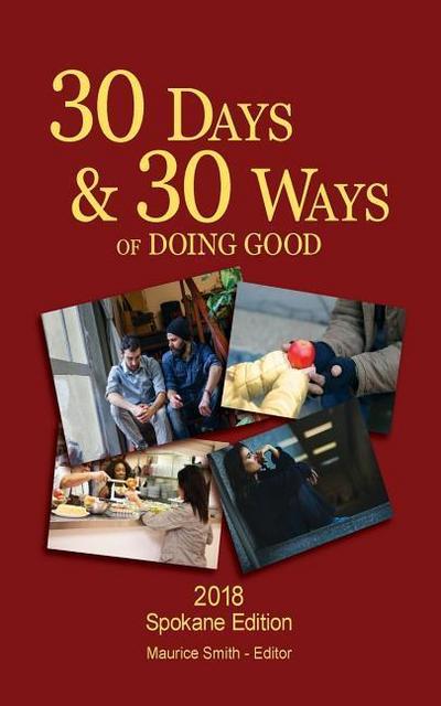 30 Days And 30 Ways Of Doing Good: Your 30 Day Guide To Issues, Actions and Serving Others