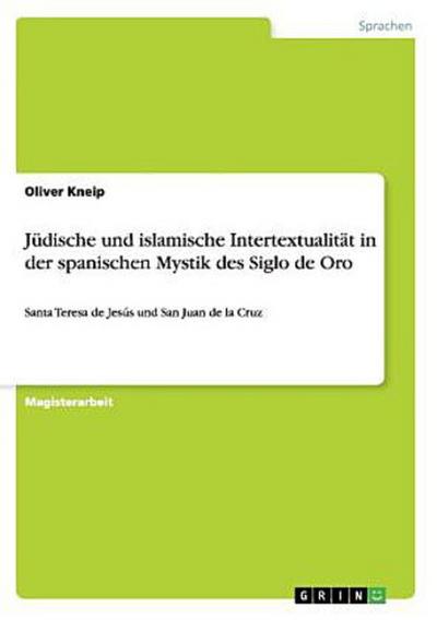 Jüdische und islamische Intertextualität in der spanischen Mystik des Siglo de Oro