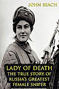 Lady of Death : The True Story of Russia’s Greatest Female Sniper