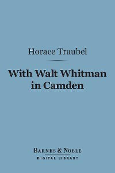 With Walt Whitman in Camden (Barnes & Noble Digital Library)
