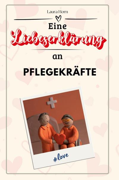 Eine Liebeserklärung an Pflegekräfte