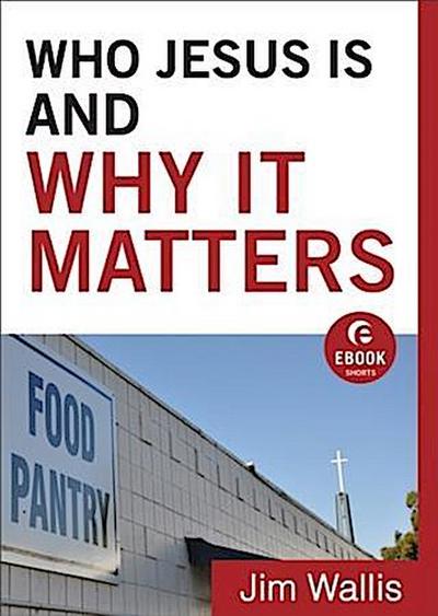 Who Jesus Is and Why It Matters (Ebook Shorts)