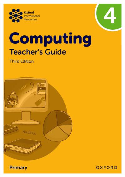 Oxford International Primary Computing: Teacher’s Guide 4