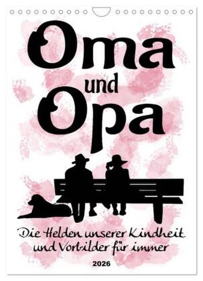 Oma und Opa, die Helden unserer Kindheit (Wandkalender 2026 DIN A4 hoch), CALVENDO Monatskalender