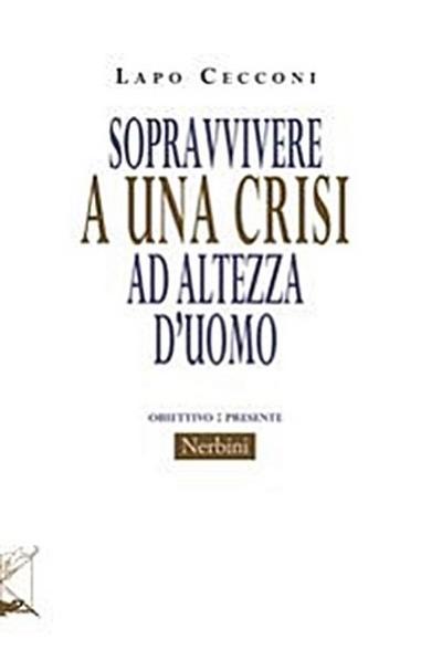 Sopravvivere a una crisi ad altezza d’uomo