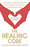 The Healing Code: 6 minutes to heal the source of your health, success or relationship issue