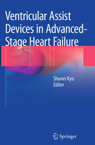 Ventricular Assist Devices in Advanced-Stage Heart Failure