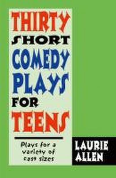 Thirty Short Comedy Plays for Teens