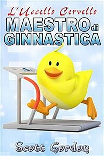 L’Uccello Cervello: Maestro di Ginnastica