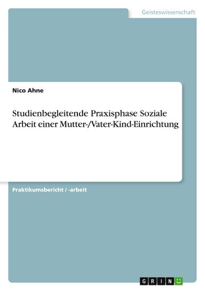 Studienbegleitende Praxisphase Soziale Arbeit einer Mutter-/Vater-Kind-Einrichtung