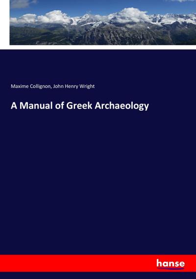 A Manual of Greek Archaeology