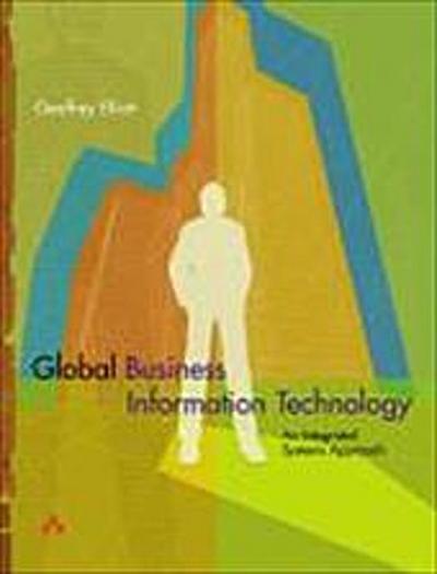 Global Business Information Technology: An Integrated Systems Approach by Ell...