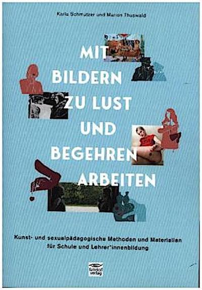 Mit Bildern zu Lust und Begehren arbeiten