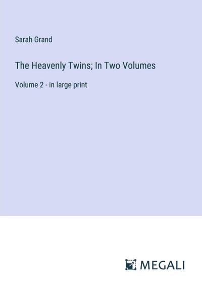 The Heavenly Twins; In Two Volumes
