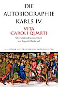 Die Autobiographie Karls IV.: Vita Caroli Quarti (Alcorde Bibliothek historischer Denkwürdigkeiten)