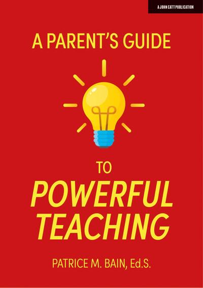 A Parent’s Guide to Powerful Teaching