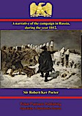 narrative of the campaign in Russia, during the year 1812