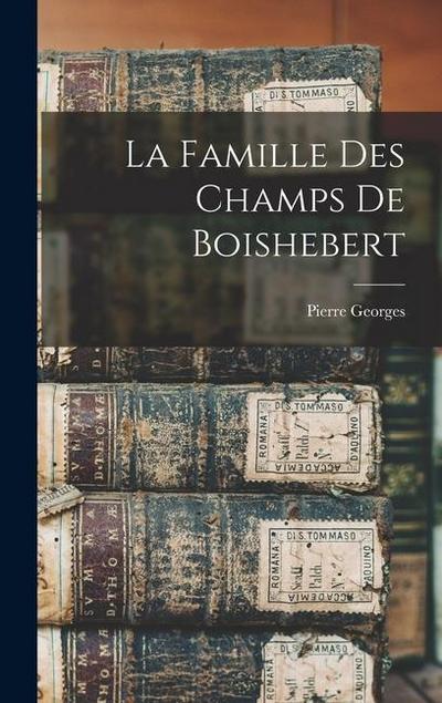 La famille des Champs de Boishebert
