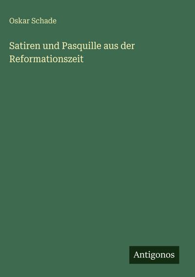 Satiren und Pasquille aus der Reformationszeit