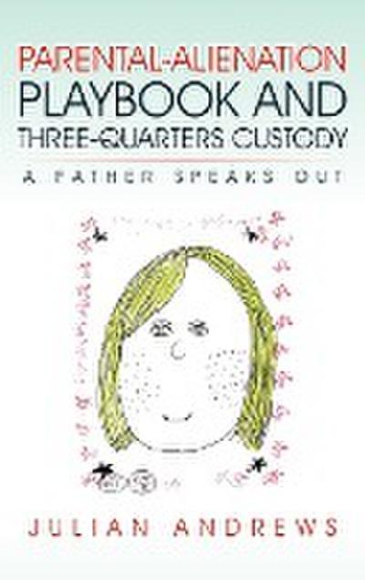 Parental-Alienation Playbook and Three-Quarters Custody