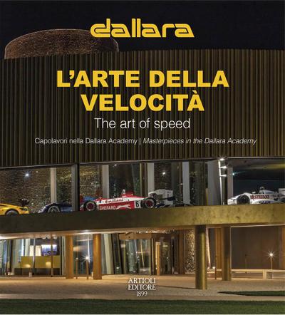 Dallara. L’arte della velocità. Capolavori nella Dallara Academy. Ediz. italiana e inglese