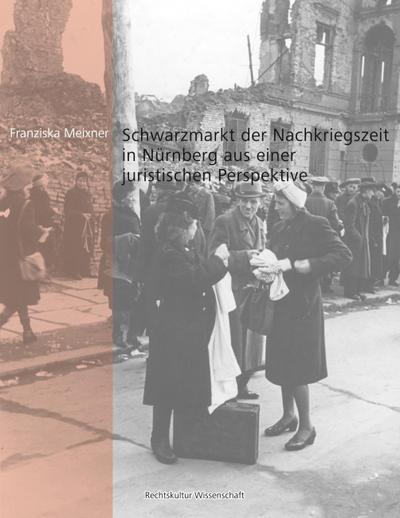 Schwarzmarkt der Nachkriegszeit in Nürnberg aus einer juristischen Perspektive