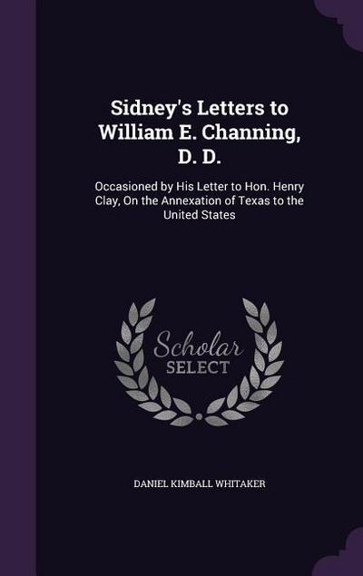 Sidney’s Letters to William E. Channing, D. D.