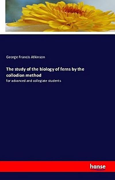 The study of the biology of ferns by the collodion method