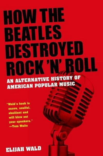How the Beatles Destroyed Rock ’n’ Roll