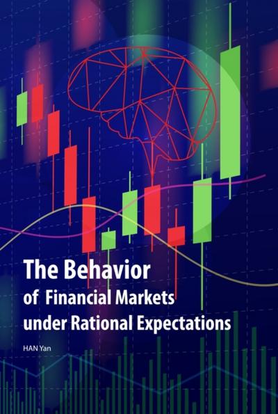 Behavior of Financial Markets under Rational Expectations