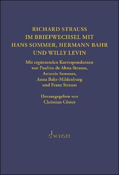 Richard Strauss. Briefwechsel mit Hermann Bahr, Hans Sommer und Willy Levin