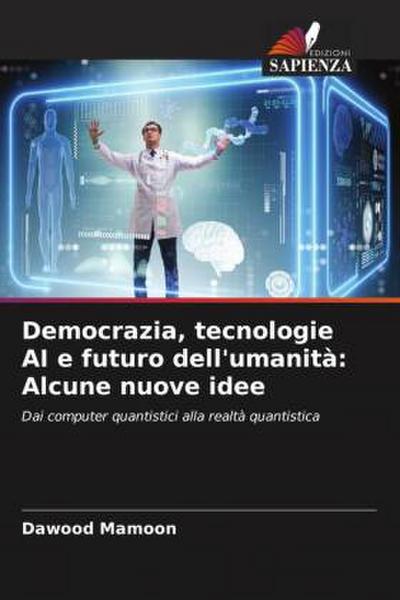 Democrazia, tecnologie AI e futuro dell’umanità: Alcune nuove idee