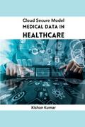 Cloud Secure Model Medical Data in Healthcare