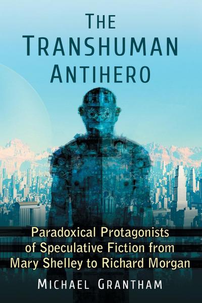 The Transhuman Antihero