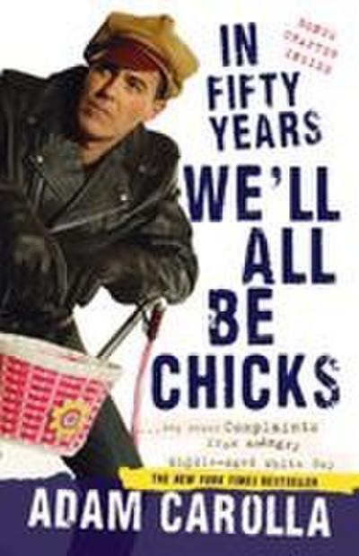In Fifty Years We’ll All Be Chicks