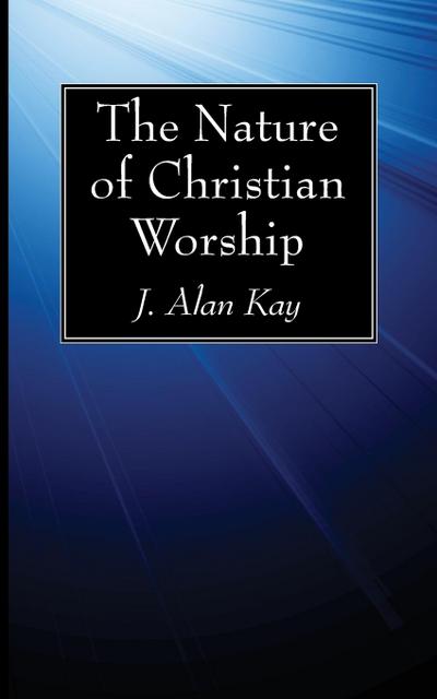 The Nature of Christian Worship