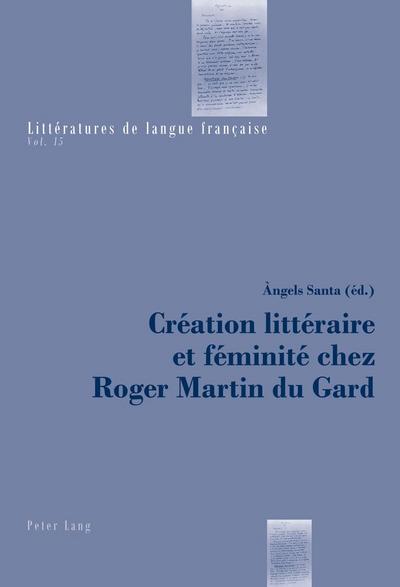 Création littéraire et féminité chez Roger Martin du Gard
