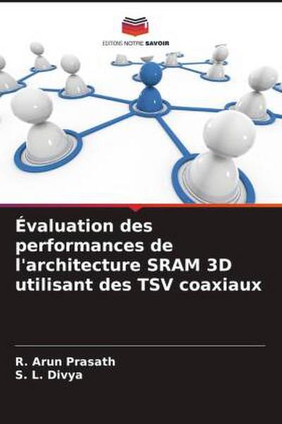 Évaluation des performances de l’architecture SRAM 3D utilisant des TSV coaxiaux